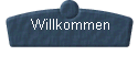  Willkommen
 
